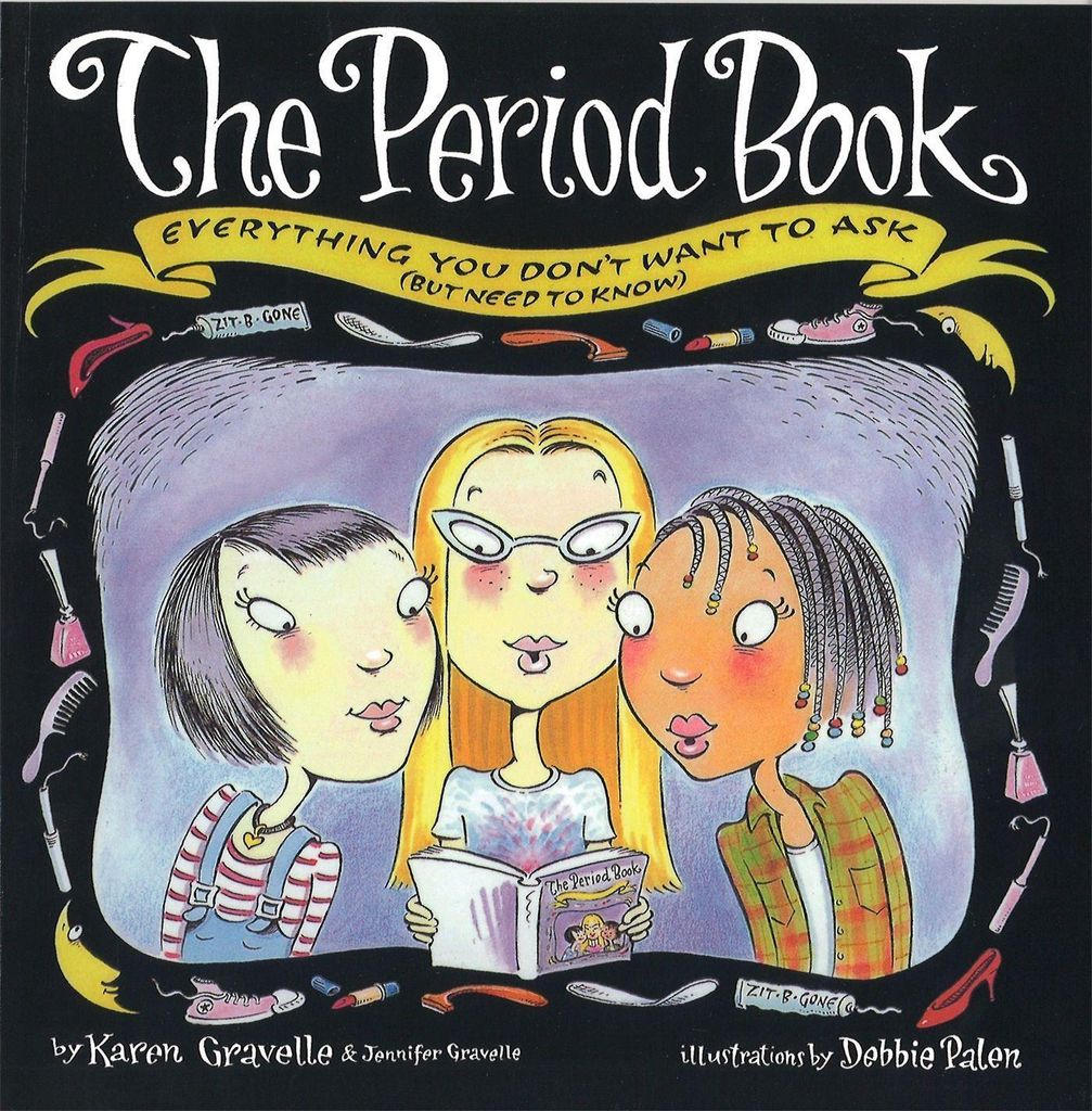 The Period Book: Ething You Don't Want to Ask (But Need to Know), Karen Grav