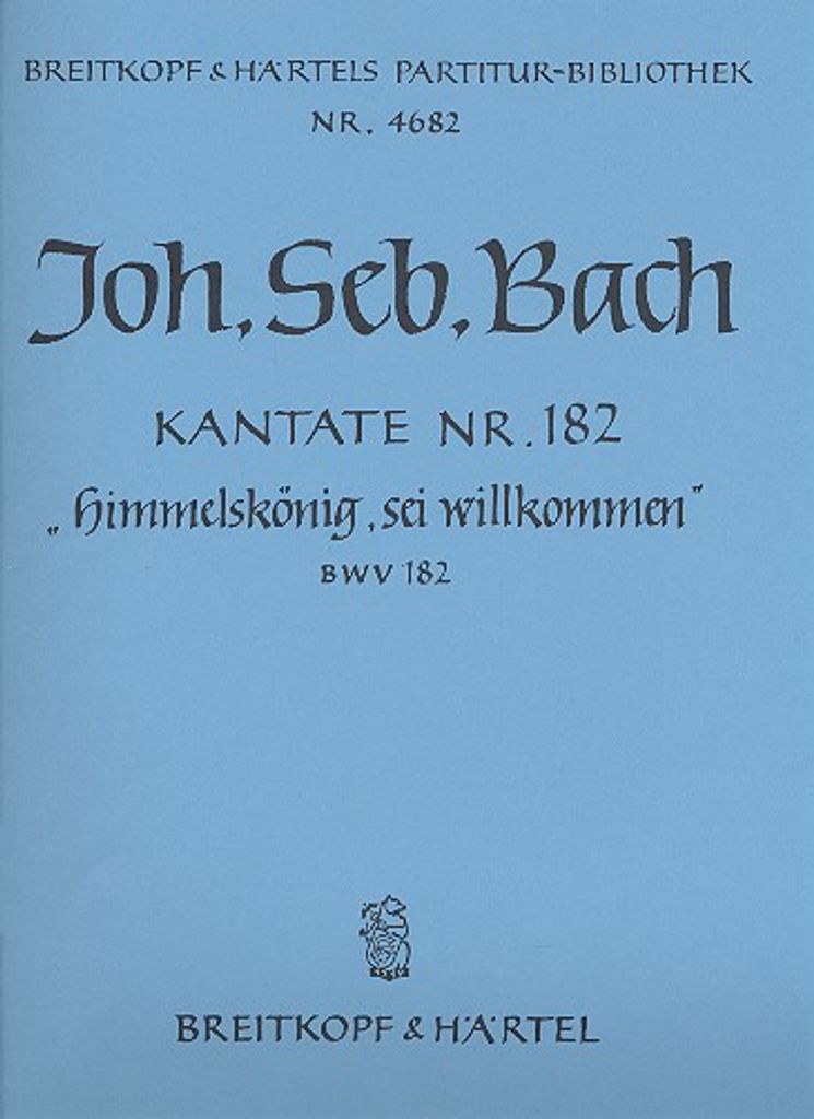 Himmelskönig sei willkommen Kantate Nr.182 BWV182 Partitur