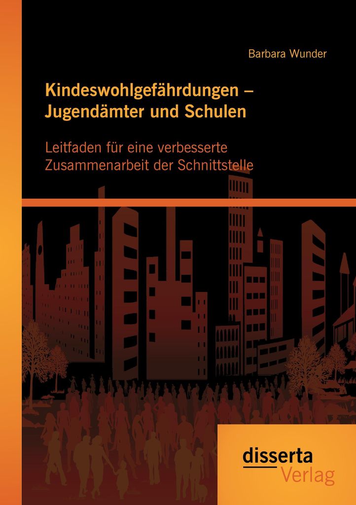 Kindeswohlgefährdungen - Jugendämter und Schulen: Leitfaden für eine verbesserte Zusammenarbeit der Schnittstelle