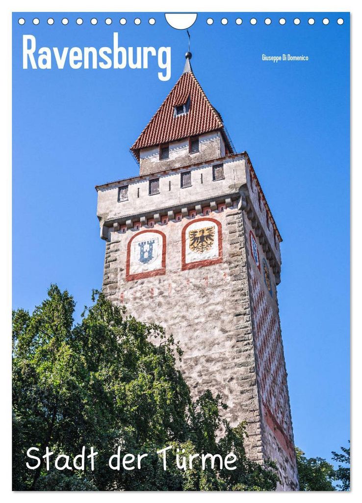 Ravensburg, Stadt der Türme (Wandkalender 2027 DIN A4 hoch), CALVENDO Monatskalender
