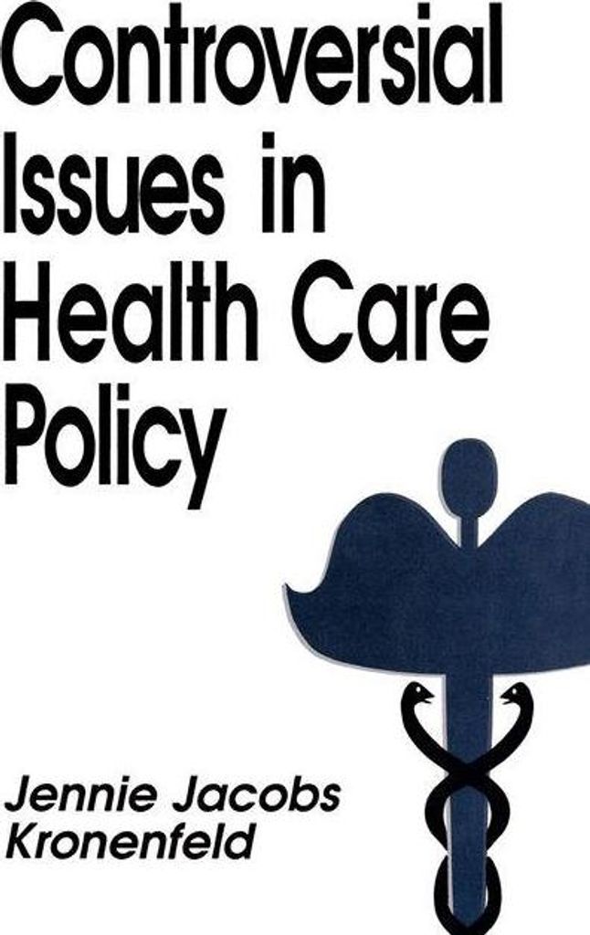 Controversial Issues in Health Care Policy