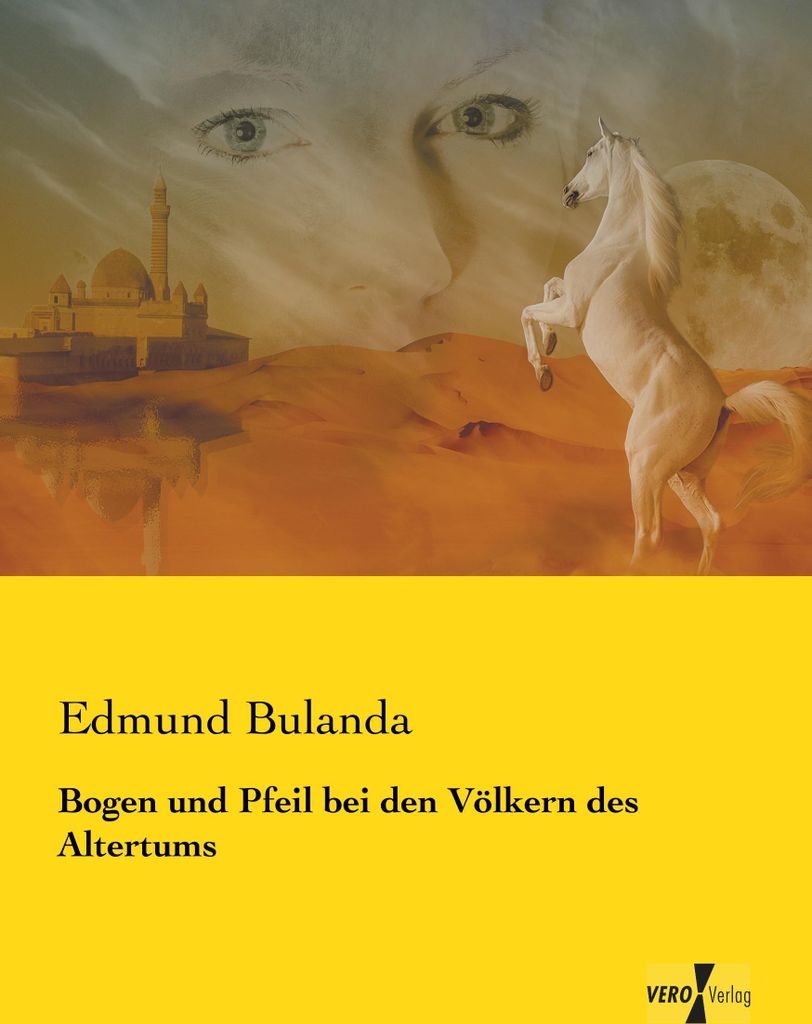 Bogen und Pfeil bei den Völkern des Altertums