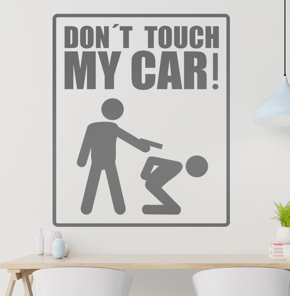Don't touch my Car! 3 Wandtattoo in 6 Größen - Wandaufkleber Wall Sticker - Dekoration, Küche, Wohnzimmer, Schlafzimmer, Badezimmer