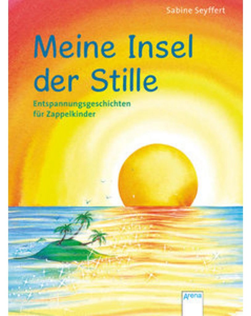 Meine Insel der Stille. Entspannungsgeschichten für Zappelkinder