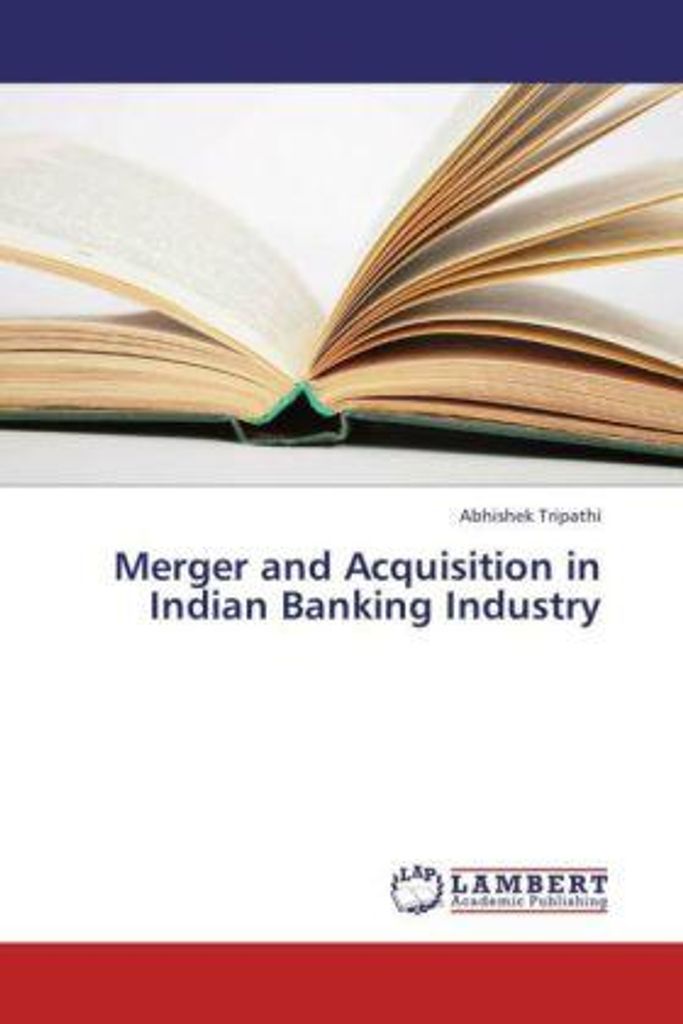 Tripathi, A: Merger and Acquisition in Indian Banking Indust