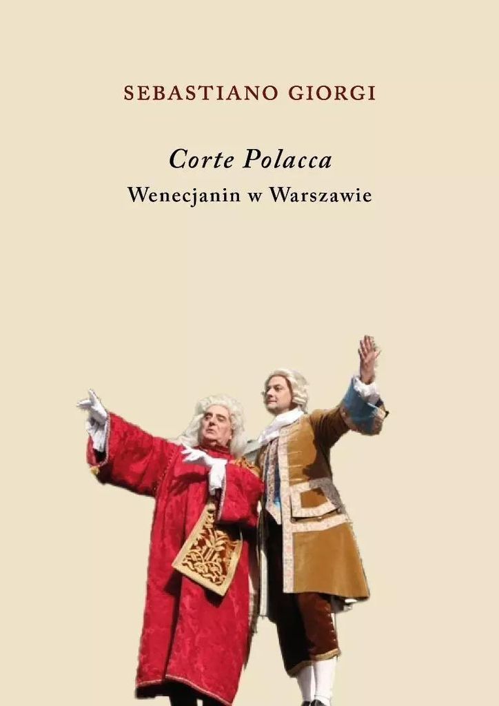 Corte Polacca. Ein Venezianer in Warschau – Sebastiano Giorgi