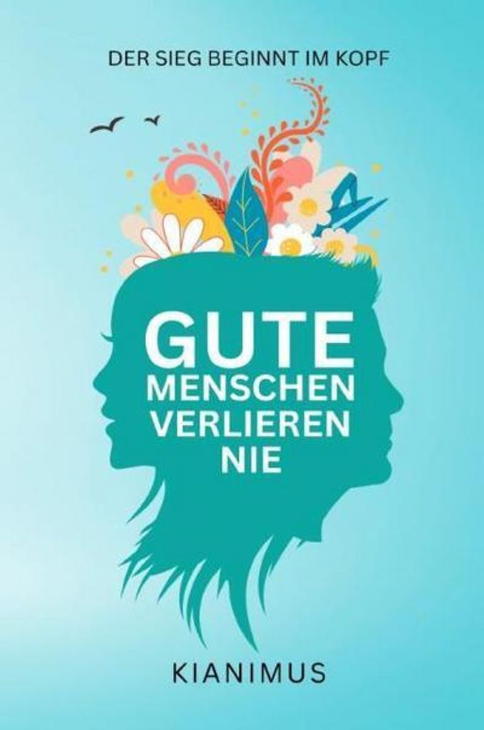Gute Menschen verlieren nie: Der Sieg beginnt im Kopf
