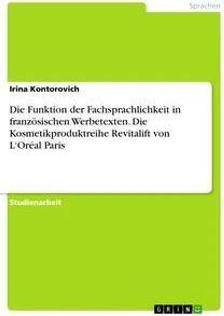 Die Funktion der Fachsprachlichkeit in französischen Werbetexten. Die Kosmetikproduktreihe Revitalift von L'Oréal Paris