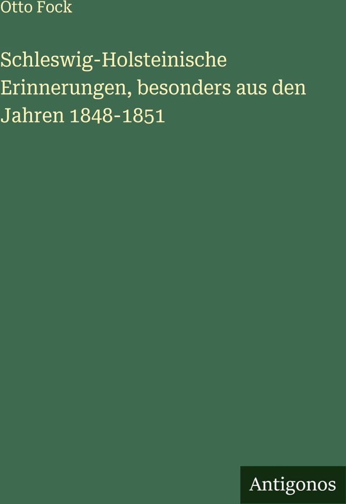 Schleswig-Holsteinische Erinnerungen, besonders aus den Jahren 1848-1851