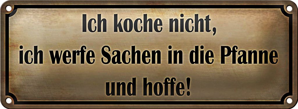 Blechschild Spruch 27x10cm koche nicht werfe Sachen Pfanne Dekoration