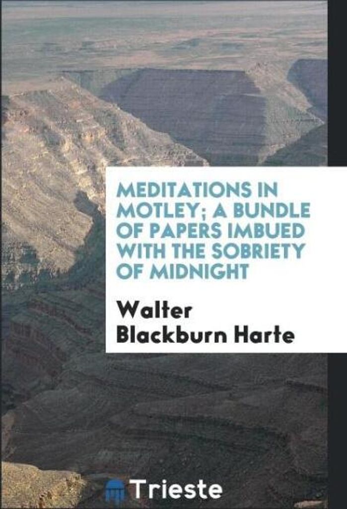 Meditations in motley; a bundle of papers imbued with the sobriety of midnight