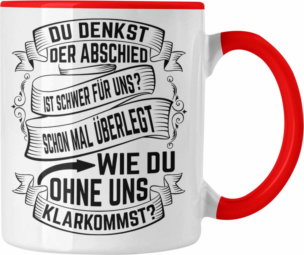 Trendation - Jobwechsel Tasse Geschenk Neuer Job Du Denkst Der Abschied Ist Schwer Für Uns Neuer Job Kollegin Abschiedsgeschenk (Rot)