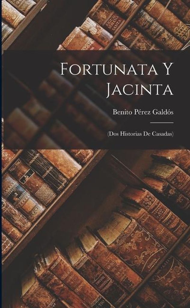 Fortunata Y Jacinta: (Dos Historias De Casadas)