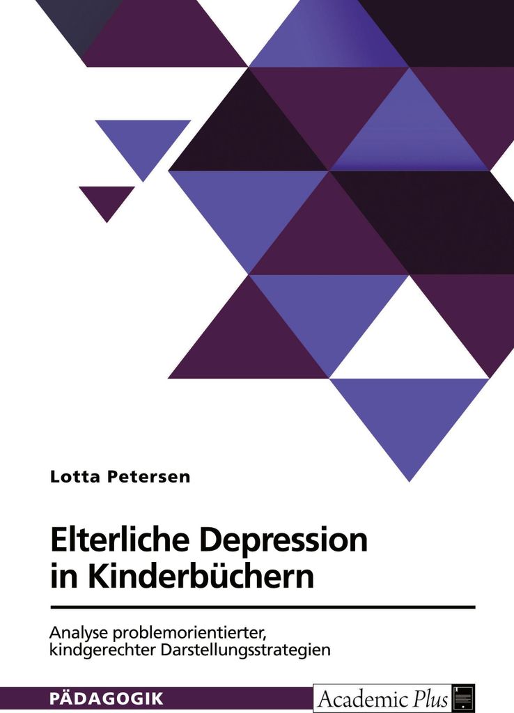 Elterliche Depression in Kinderbüchern. Analyse problemorientierter, kindgerechter Darstellungsstrategien