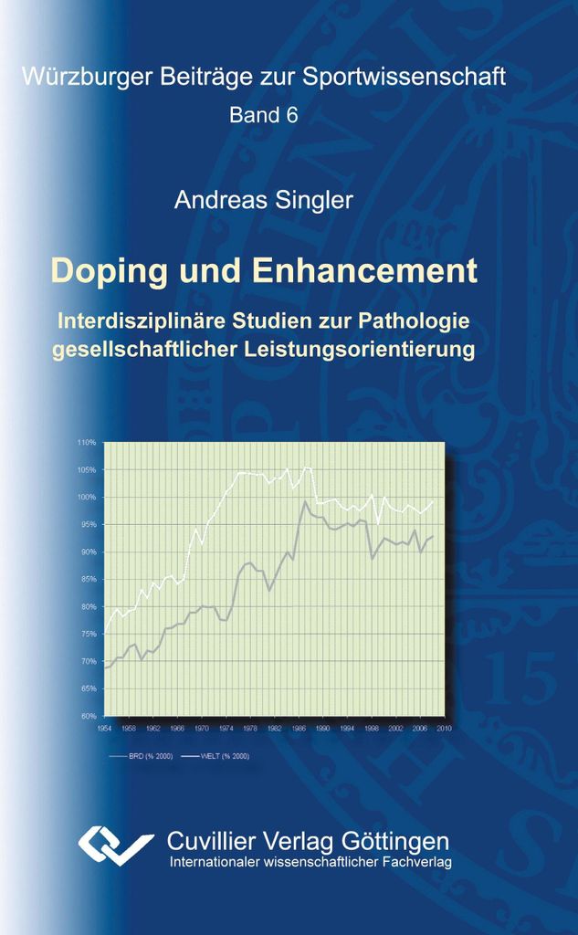 Doping und Enhancement. Interdisziplinäre Studien zur Pathologie gesellschaftlicher Leistungsorientierung
