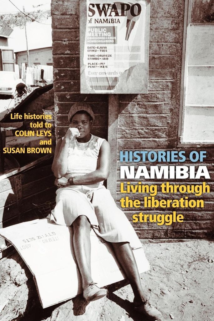 Histories of Namibia: Living Through the Liberation Struggle, Leys, Colin,,