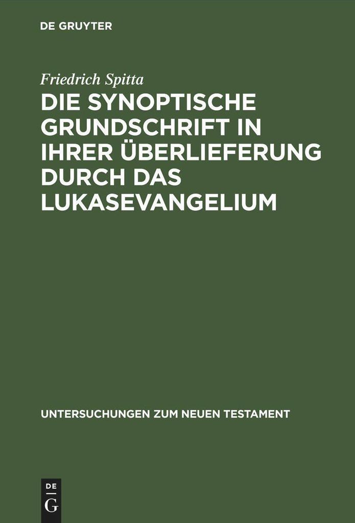 Die synoptische Grundschrift in ihrer Überlieferung durch das Lukasevangelium