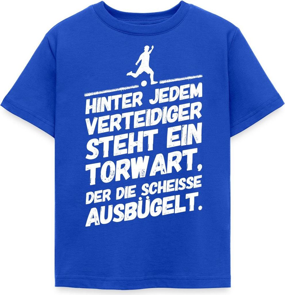 Spreadshirt Hinter Jedem Verteidiger Steht Ein Torwart Fußball Kinder T-Shirt, 98/104 (3-4 Jahre), Royalblau