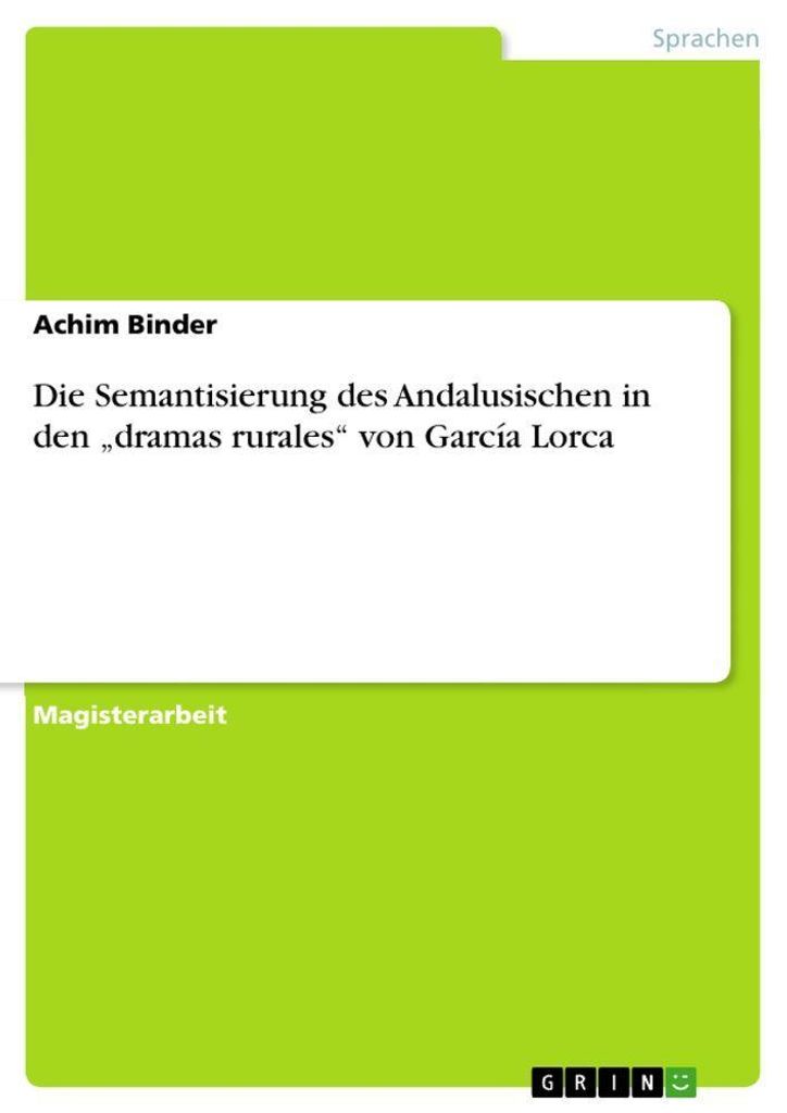 Die Semantisierung des Andalusischen in den "dramas rurales" von García Lorca