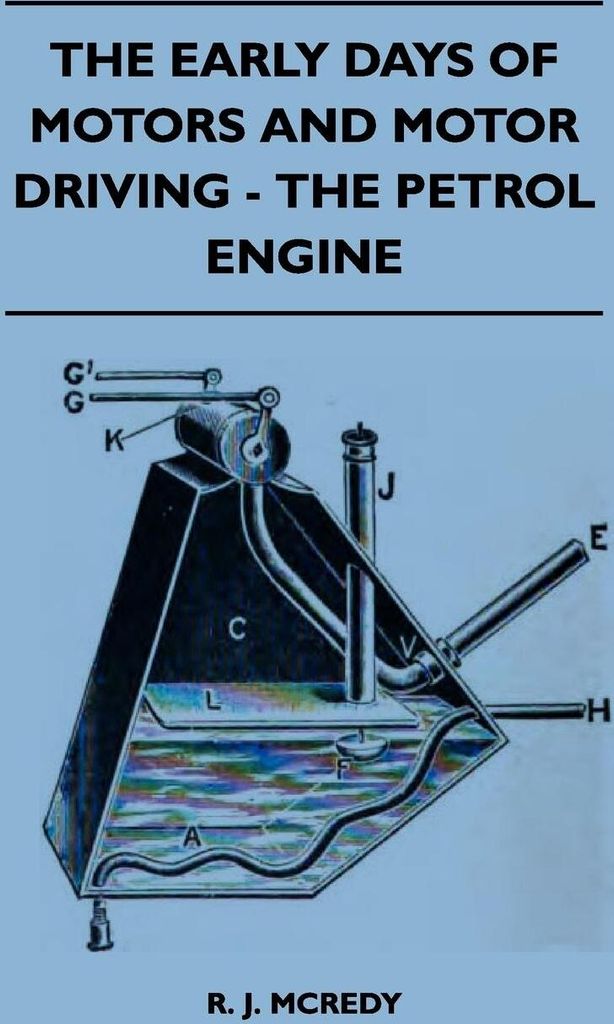 The Early Days Of Motors And Motor Driving - The Petrol Engine