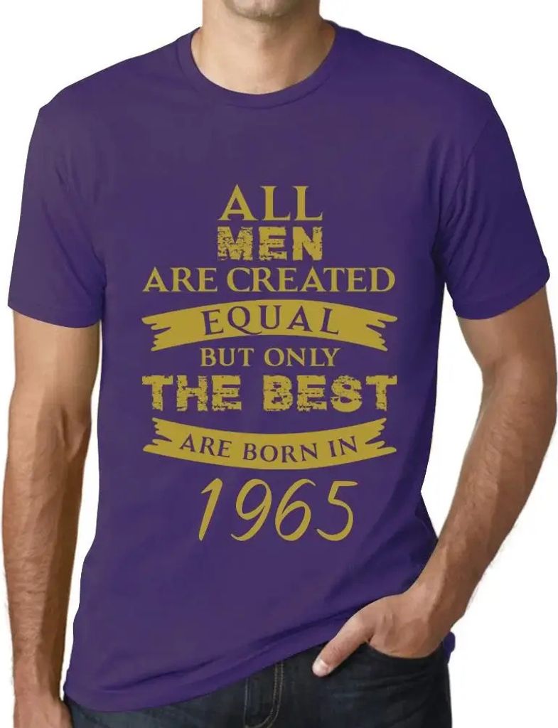Herren Grafik T-Shirt Alle Menschen sind gleich aber nur die Besten werden 1965 geboren – All Men Are Created Equal but Only the Best Are Born in...