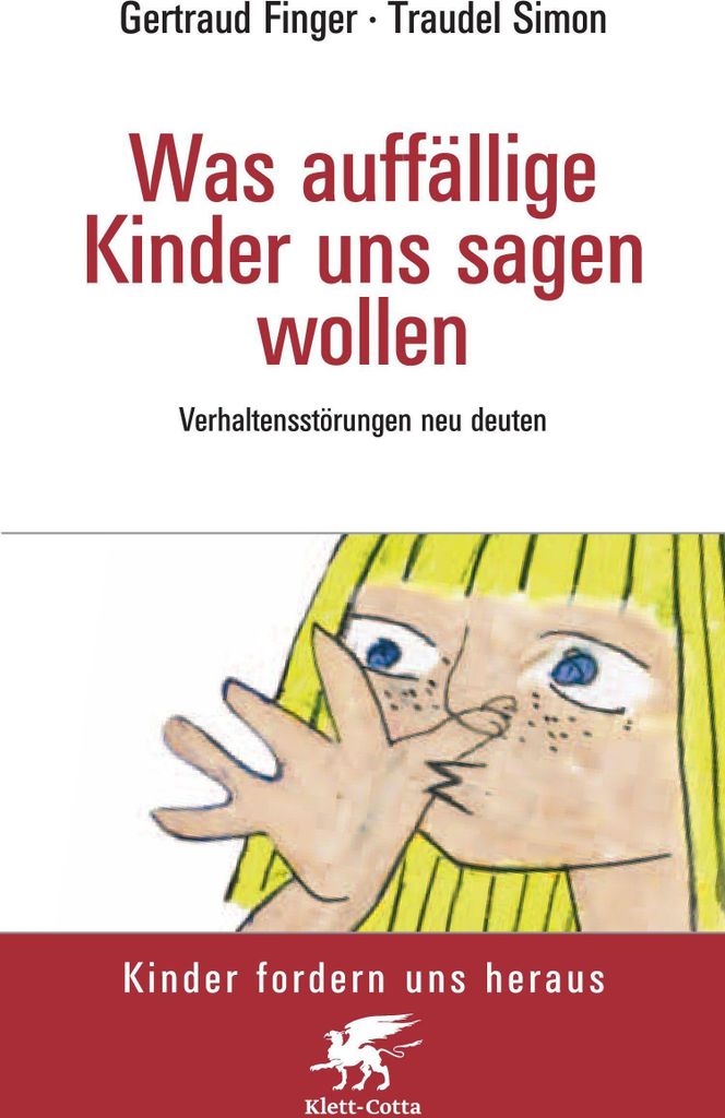 Was auffällige Kinder uns sagen wollen (Kinder fordern uns heraus)
