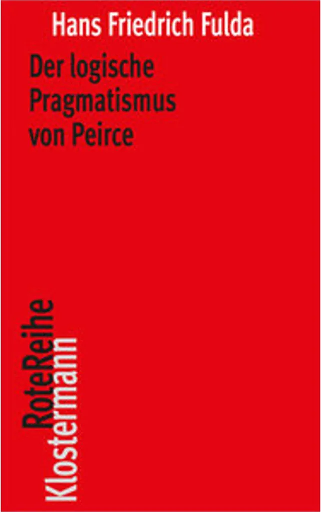 Maîtriser la Logique : Der logische Pragmatismus von Peirce, Guide Complet