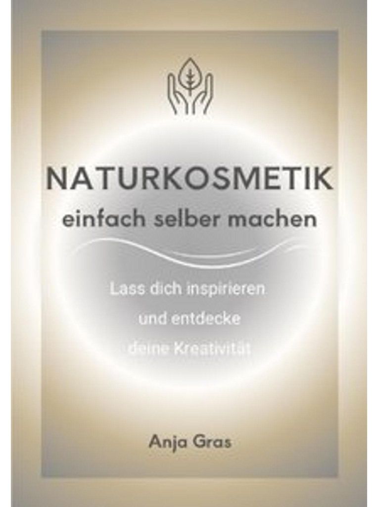 Naturkosmetik einfach selber machen