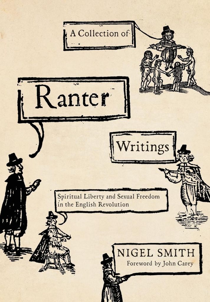 A Collection of Ranter Writings: Spiritual Liberty and Sexual Freedom in the English Revolution