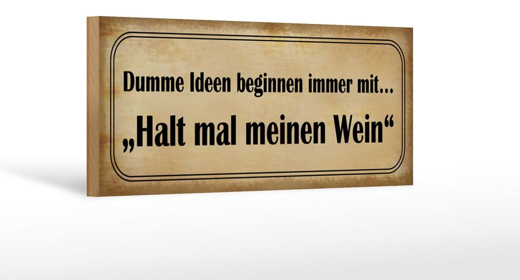 Holzschild Spruch 27x10cm Dumme Ideen mit halt meinen Wein