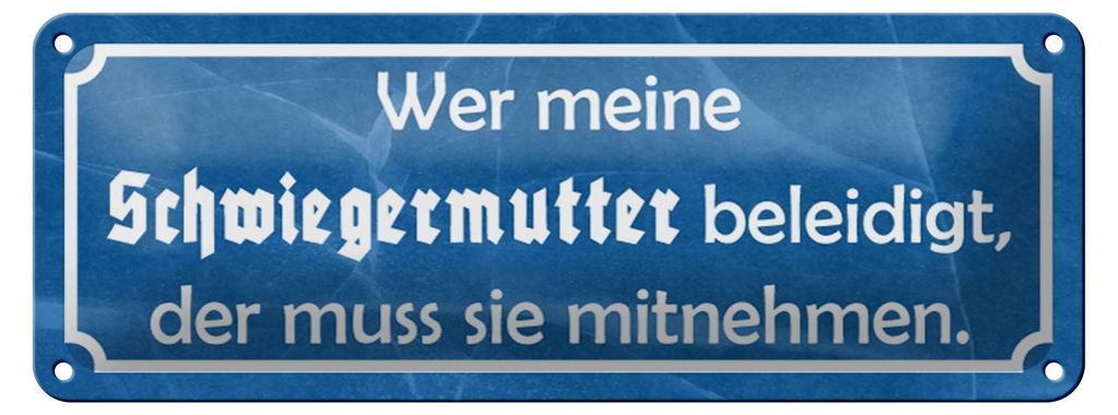Blechschild Spruch 27x10cm wer Schwiegermutter beleidigt Dekoration