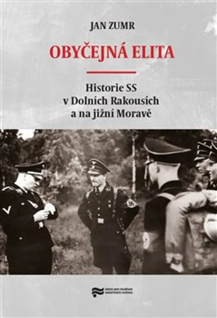 Livre Obyčejná elita Jan Zumr : L'histoire de la SS en Basse-Autriche