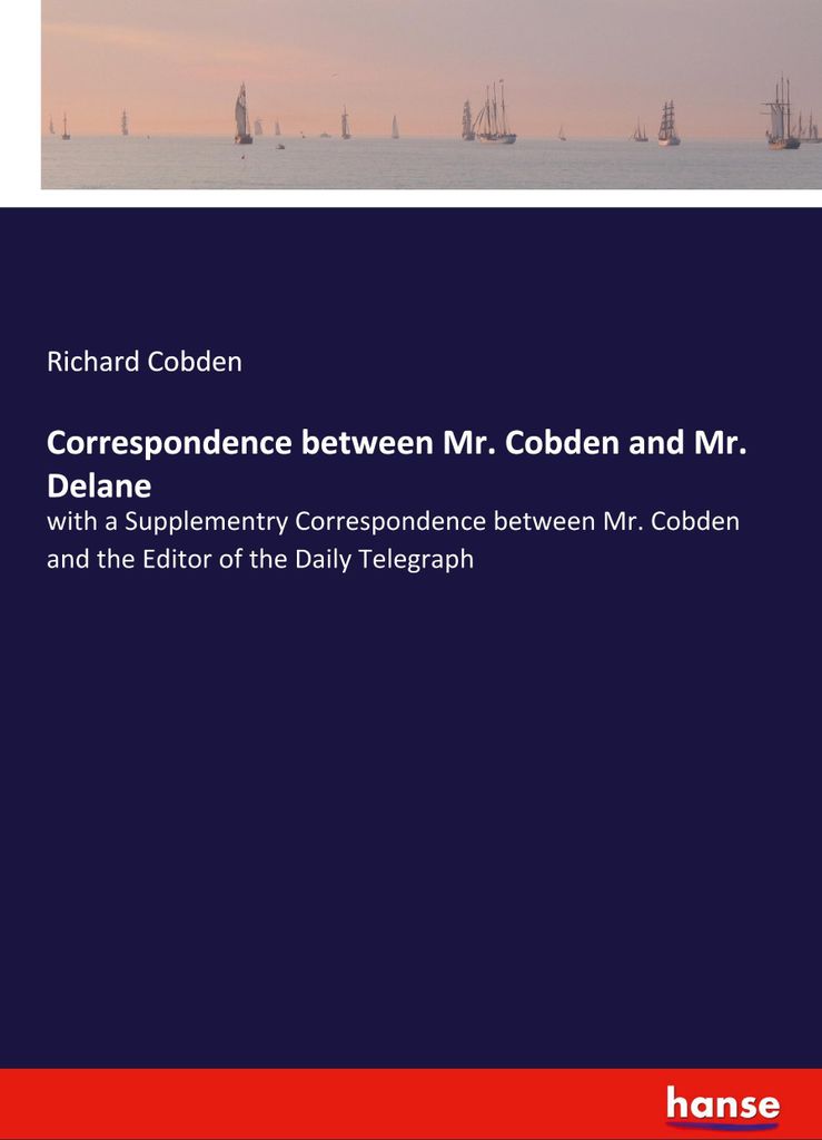 Correspondence between Mr. Cobden and Mr. Delane