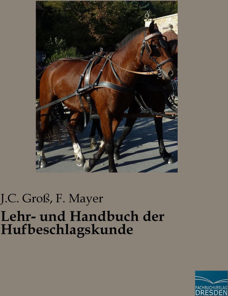 Lehr- und Handbuch der Hufbeschlagskunde
