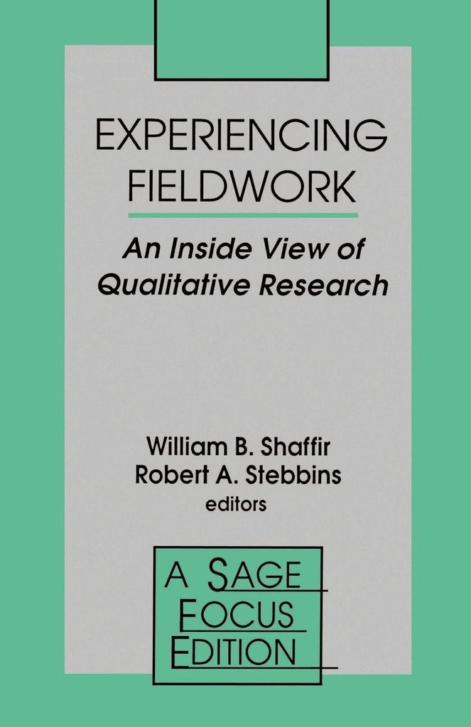 Experiencing Fieldwork: An Inside View of Qualitative Research by Shaffir New,,
