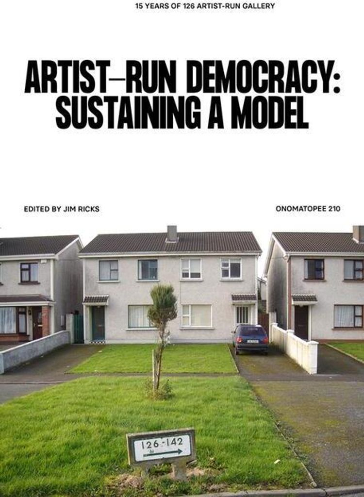 Artistrun Democracy Sustaining A Model – Lingua: Inglese