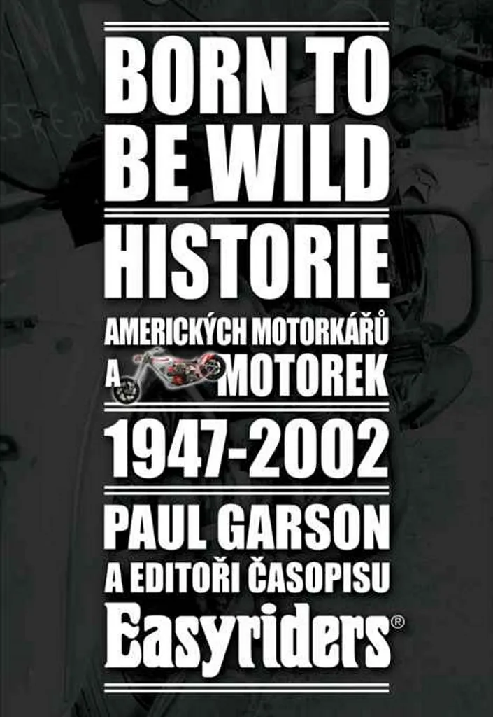 Livre Born to Be Wild : Histoire des Motards Américains 1947-2002