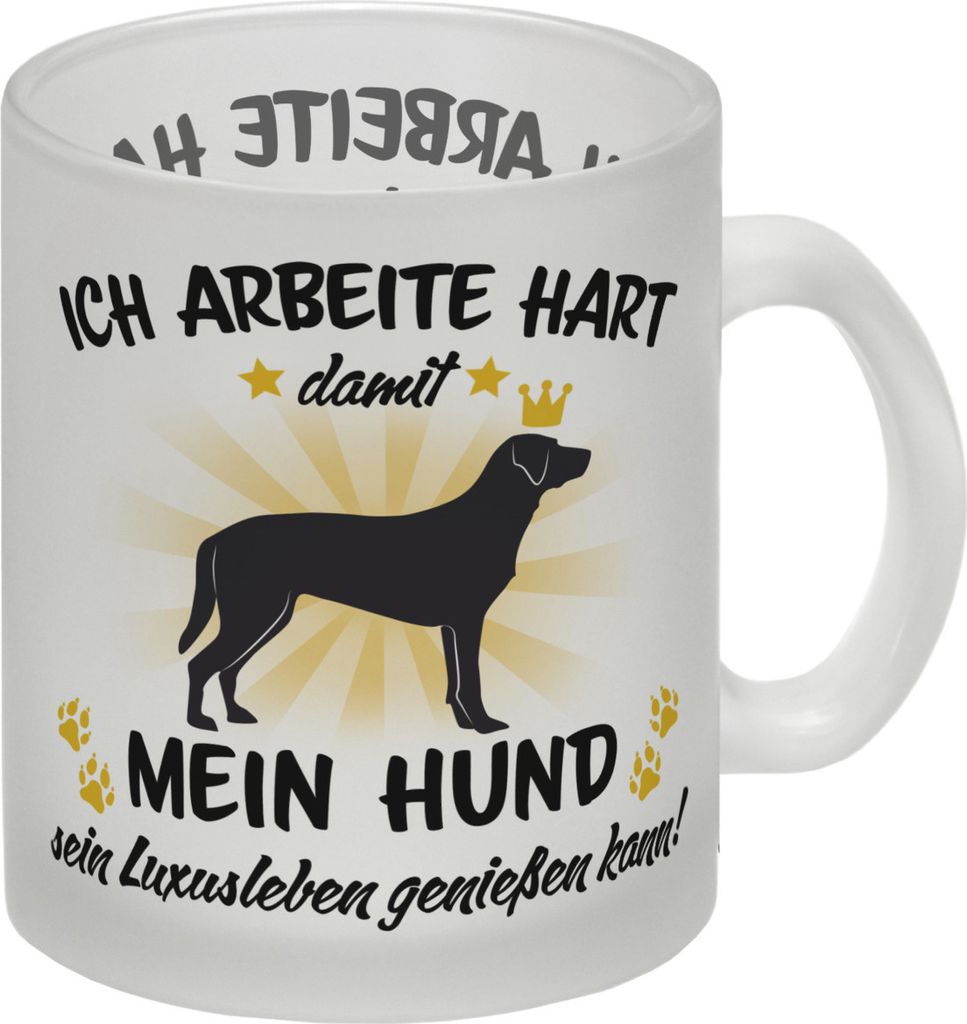 Ich arbeite hart für das Luxusleben meines Hundes Haustier Glas Tasse