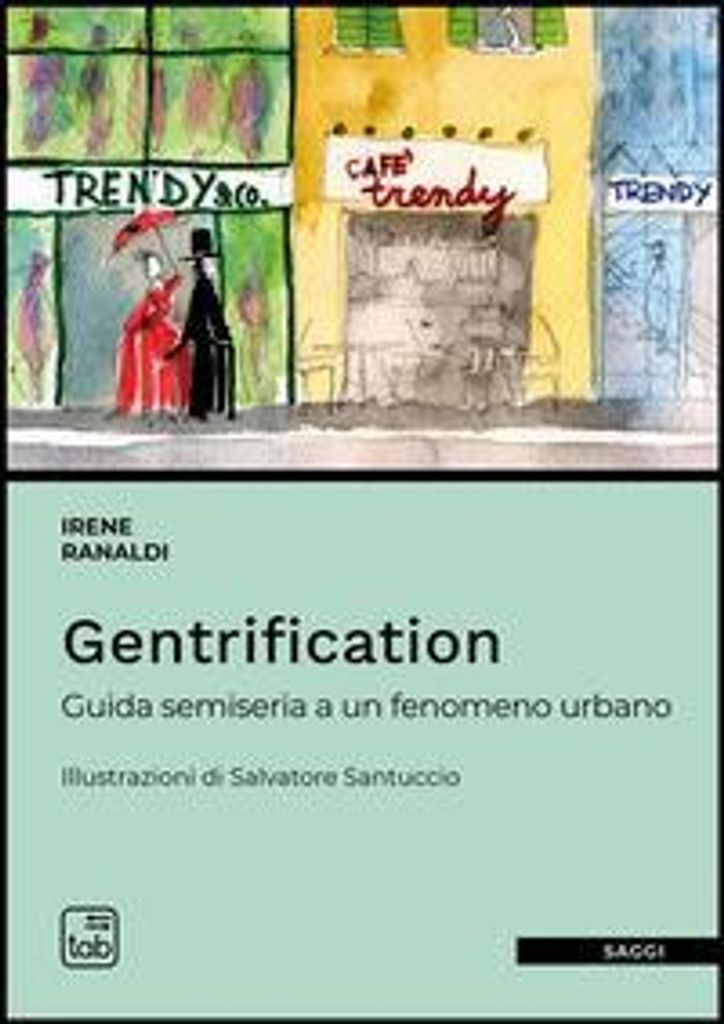 Ranaldi, I: Gentrification. Guida semiseria a un fenomeno ur