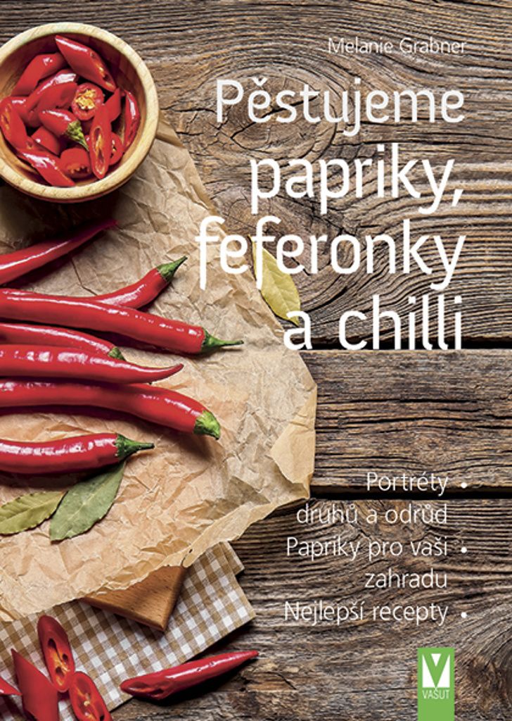 Pěstujeme papriky, feferonky a chilli (Grabner Melanie)