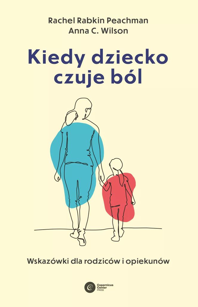 Kiedy dziecko czuje ból - Rachel Rabkin Peachman, Anna C. Wilson (Literatur, Psychologie auf Polnisch)