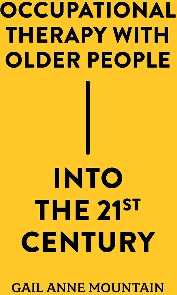 Occupational Therapy with Older People Into the 21st Century