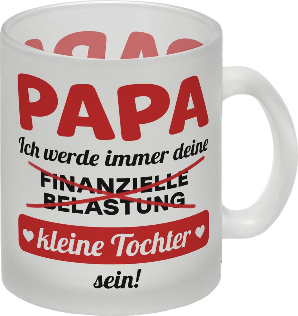 Papa, ich werde immer deine finanzielle Belastung sein Glas Tasse in rot