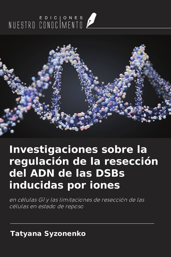 Investigaciones sobre la regulación de la resección del ADN de las DSBs inducidas por iones
