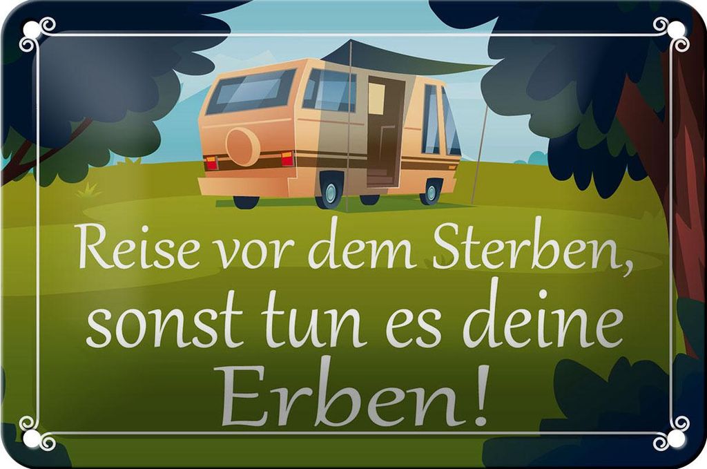 Blechschild Spruch 18x12cm Reise vor dem Sterben Erben