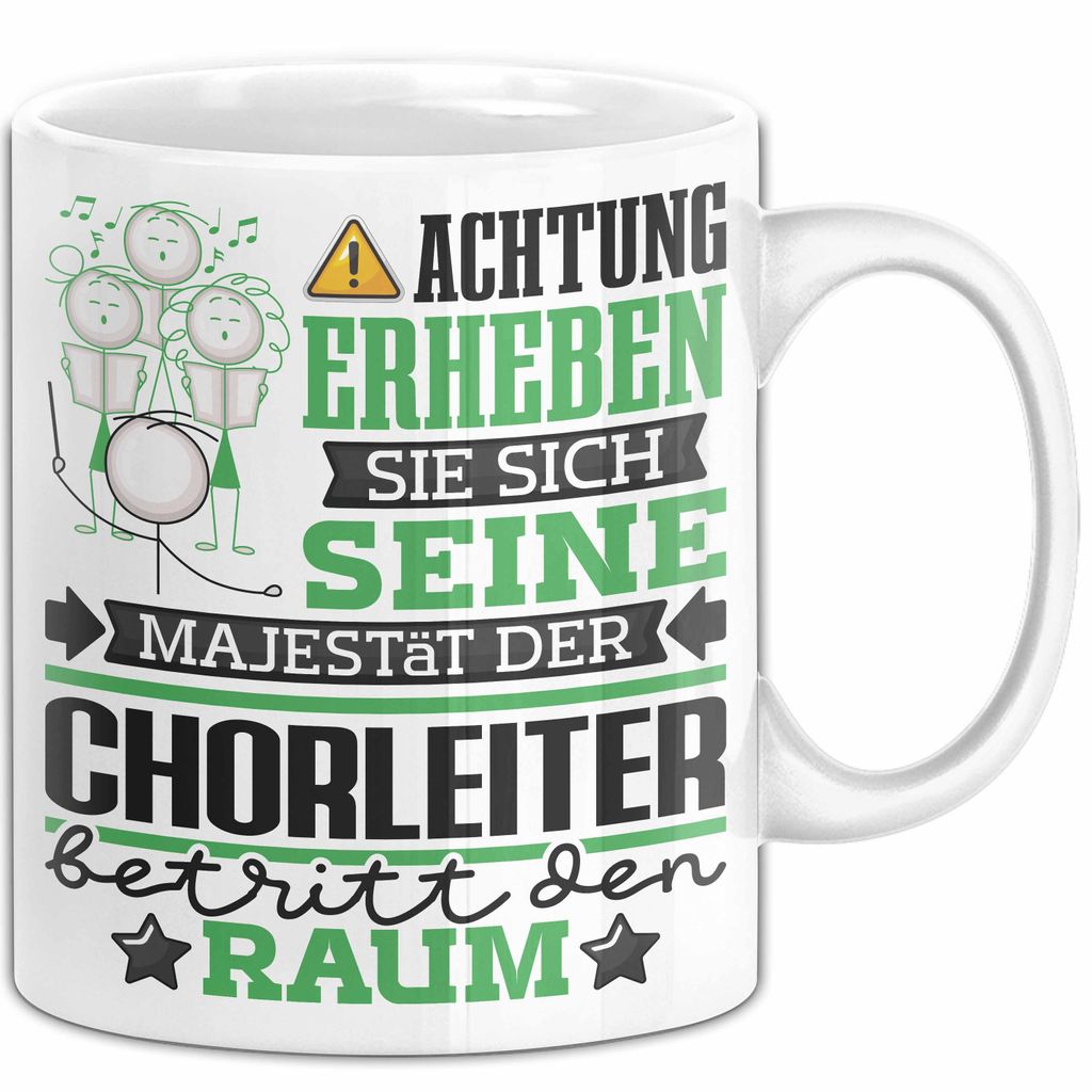 Chorleiter Geschenk Tasse Lustiger Spruch Erheben Sie Sich Der Chorleiter Betritt den Raum (Weiß)