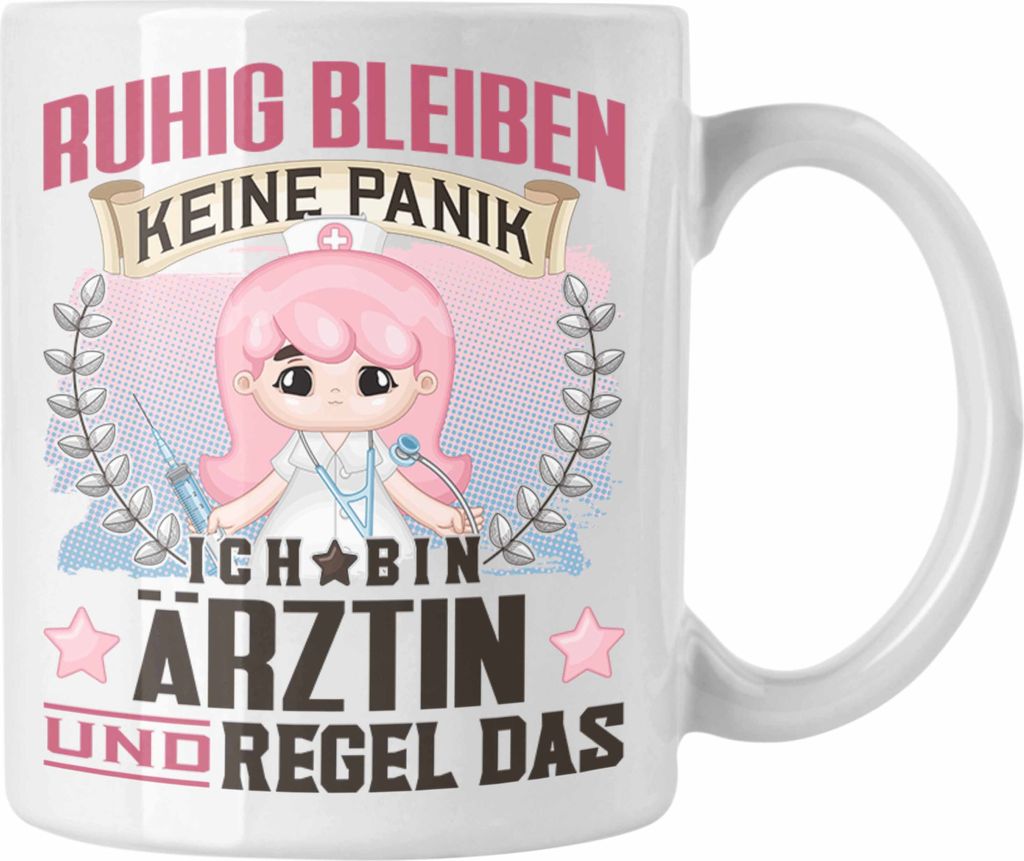 Trendation - Ärztin Tasse Geschenk Lustiger Spruch Frauen Ruhig Bleiben Ärztin Krankenhaus Geschenkidee (Weiß)