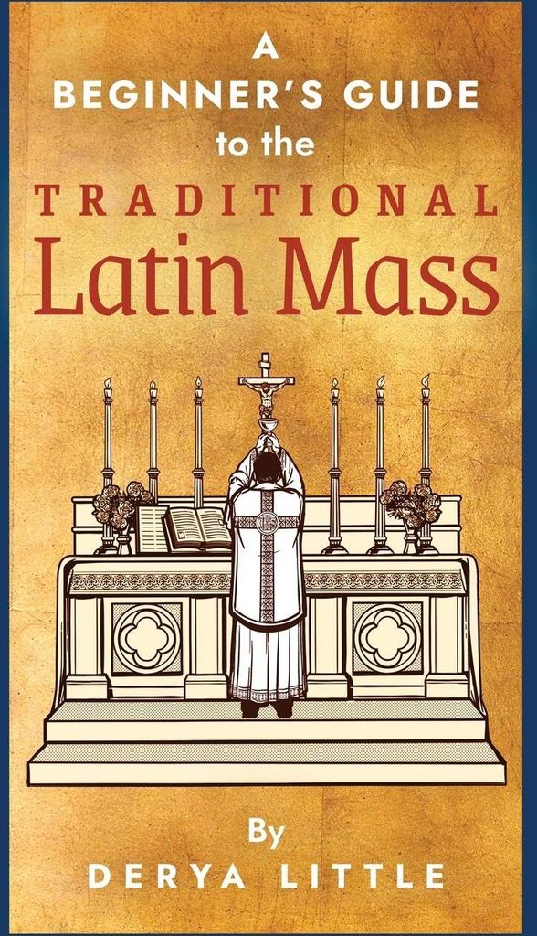 A Beginner's Guide to the Traditional Latin Mass