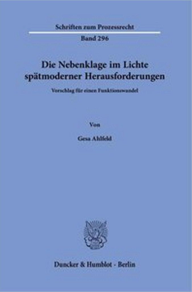 Die Nebenklage im Lichte spätmoderner Herausforderungen.