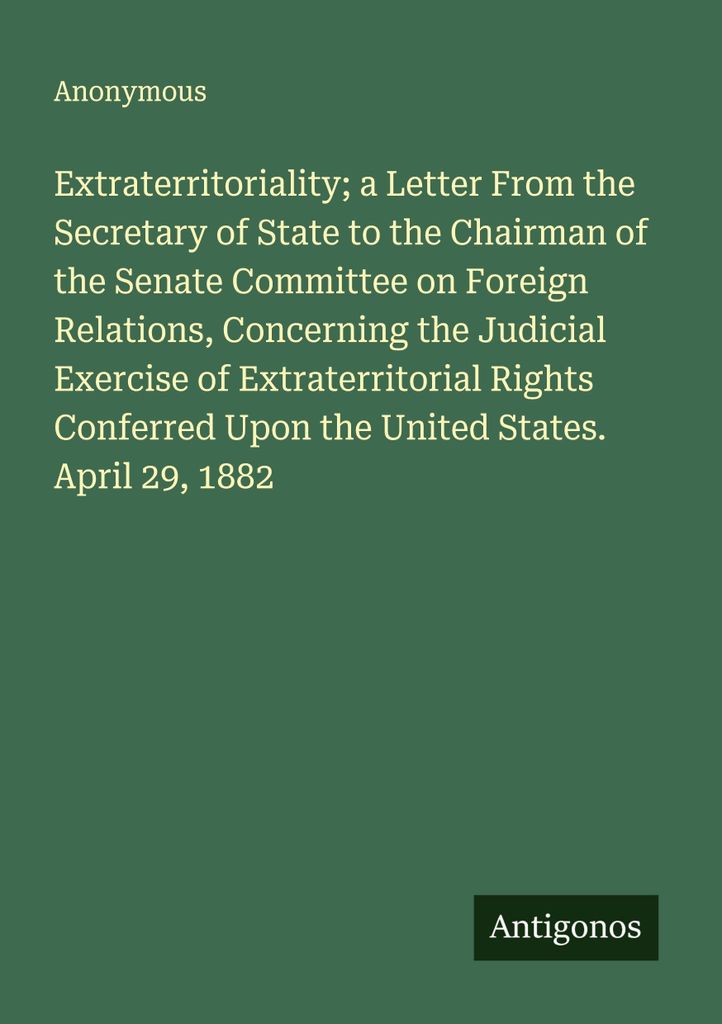Extraterritoriality; a Letter From the Secretary of State to the Chairman of the Senate Committee on Foreign Relations, Concerning the Judicial Exe...